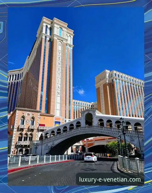 威尼斯人酒店附近景点详解：一站式奢华度假指南